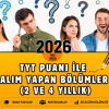 TYT ile Alan Bölümler 2026: 2 Yıllık ve 4 Yıllık Bölümler, Taban Puanları ve Kontenjanlar